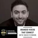 Branded Videos that Connect w/ David Feinman
