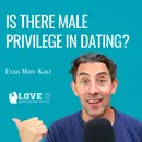 Is There Male Privilege In Dating?