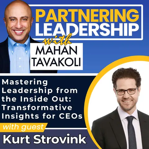 373 Mastering Leadership from the Inside Out: Transformative Insights for CEOs with Kurt Strovink, Global Head of McKinsey's CEO Practice
