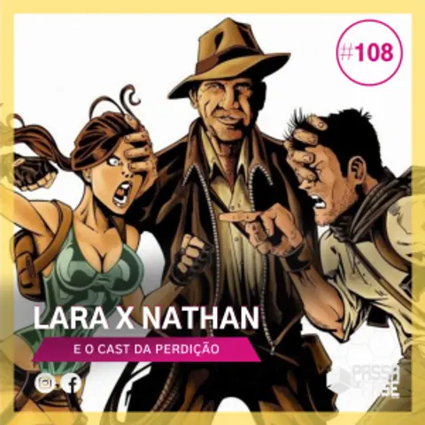X1: Lara X Nathan e o cast da perdição | E108