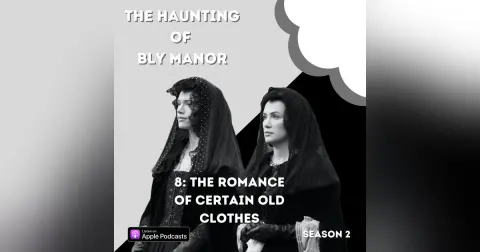 The Haunting of Bly Manor 8: The Romance of Certain Old Clothes