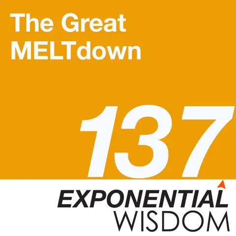 Episode 137: The Great MELTdown