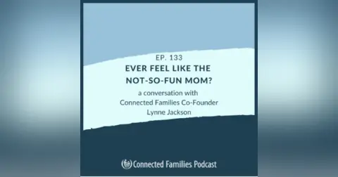 Ever Feel Like the Not-So-Fun Mom?