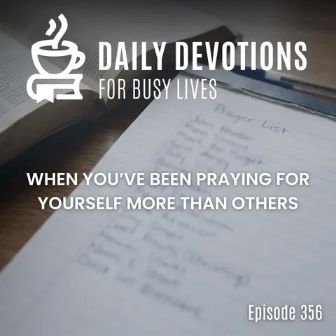 When You’ve Been Praying for Yourself More Than Others