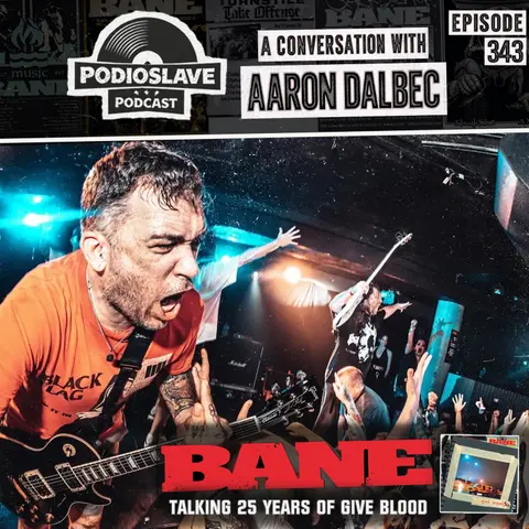 Ep 343: A Conversation with Aaron Dalbec of Bane on 25 years of ‘Give Blood’