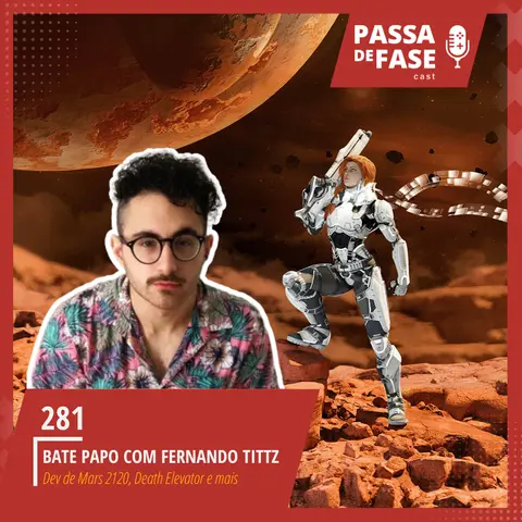 #281 | Bate Papo com Fernando Tittz: Mars 2120, Death Elevator e muito mais