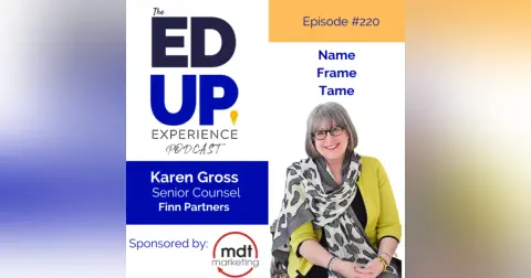 220: Name, Frame, and Tame - with Karen Gross, Senior Counsel, Finn Partners