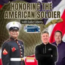 Honoring the American Soldier featuring Luke Liberty: Episode 116