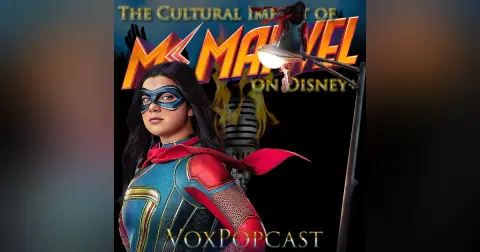 e223. The Cultural Impact of Ms. Marvel on Disney+
