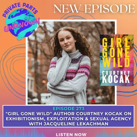 "Girl Gone Wild" Author Courtney Kocak on Exhibitionism, Exploitation & Sexual Agency with Jacqueline LeKachman
