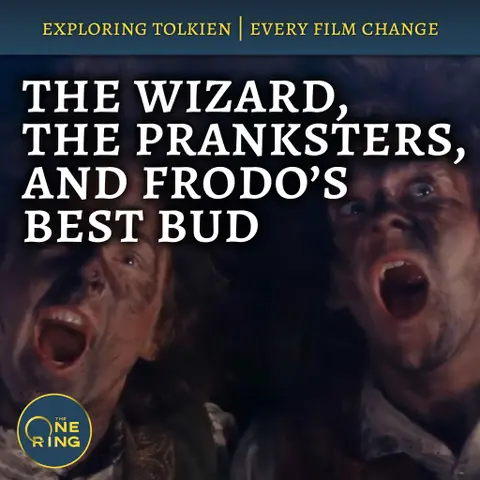 73. How Peter Jackson Changed the Wizard, the Pranksters, and Frodo’s Best Bud