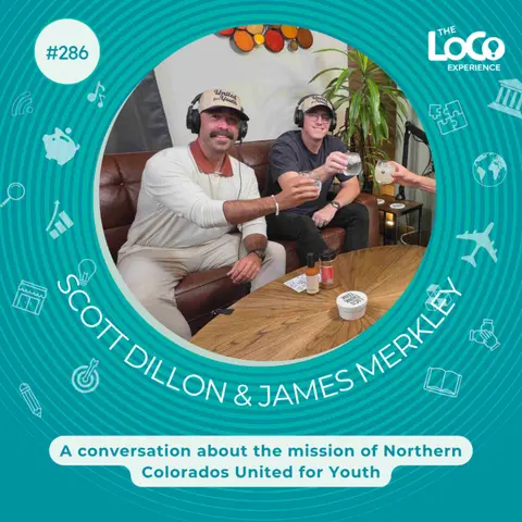The LoCo Experience Ep 286 | Scott Dillon & James Merkley w/ NoCo's United for Youth