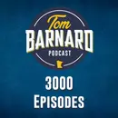 Tom Barnard Podcast 3000