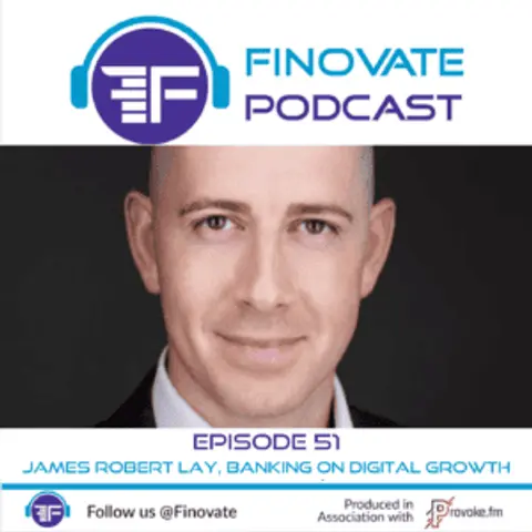 Ep 51: James Robert Lay, Banking on Digital Growth