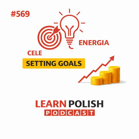 #569 Cele i Energia: Setting Goals in Polish | Learn Polish Podcast