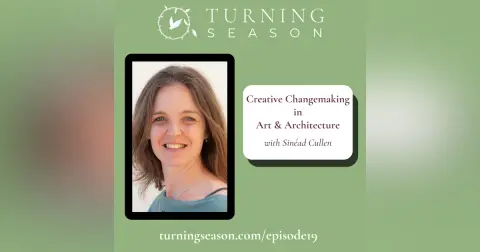 Creative Changemaking in Art & Architecture (with Sinéad Cullen)