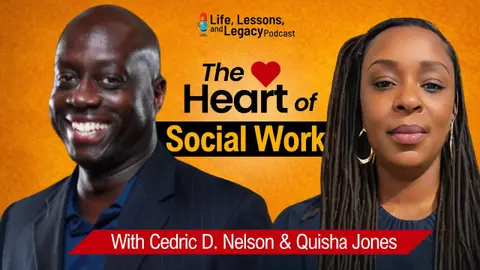 Leading With Heart: Quisha Jones on Social Work, Service, and Saving Lives | The Life, Lessons, and Legacy Podcast