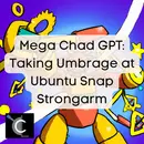 Mega Chad GPT: Taking Umbrage at Ubuntu Snap Strongarm [47]
