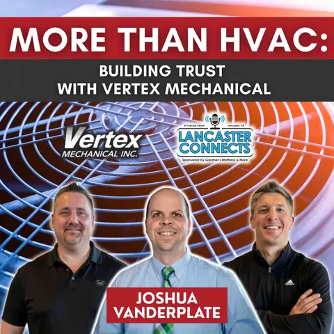 More Than HVAC: Building Trust with Vertex Mechanical Featuring Josh Vanderplate - Episode 197