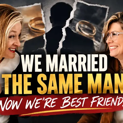 They Married the Same Man—Then Became Best Friends | Surviving Toxic Relationships with Deana & Lizzie (Part 1)