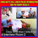 Chris Watts Full Length Police Interrogation / Polygraph Results