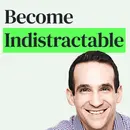 The Four Research-Backed Steps to Be Indistractable with Nir Eyal