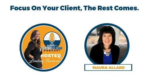 Ep. 16 Maura Allard - Focus On Your Client, The Rest Comes.