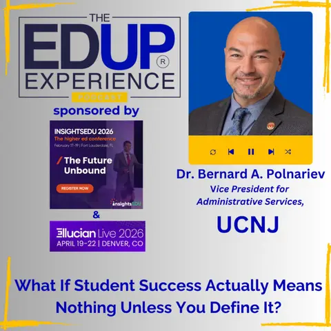 What If Student Success Actually Means Nothing Unless You Define It? - with Dr. Bernard A. Polnariev, Vice President for Administrative Services, UCNJ