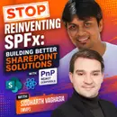 Stop Reinventing SPFx- Building Better SharePoint Solutions with PnP React Controls with Siddharth Vaghasia [MVP]