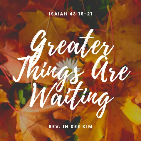 Greater Things Are Waiting