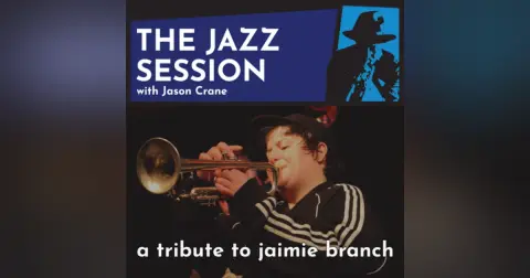 The Jazz Session #602: A Tribute To jaimie branch