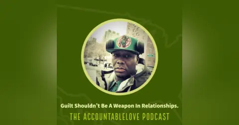 Guilt Shouldn’t Be A Weapon In Relationships