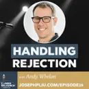 Handling Rejection with Andy Whelan- CR25