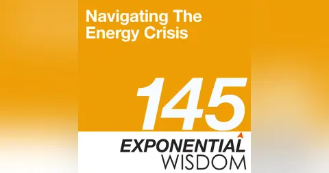 Episode 145: Navigating The Energy Crisis