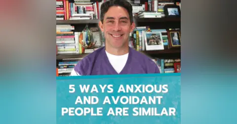 5 Ways Anxious and Avoidant People Are Similar