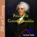 Prison For Governor Franklin–June 24, 1776