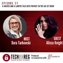 A Hacker and A Lawyer Talk Data Privacy in the Age of Covid