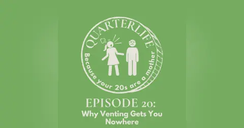 Flusterclux Quarterlife: Why Venting Gets You Nowhere