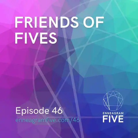 Friends of Fives: What's it Like to Be Lifelong Friends with an Enneagram 5?