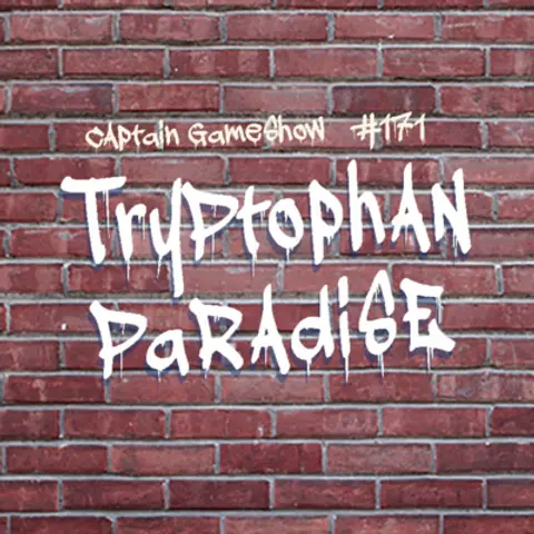Episode 171: Tryptophan Paradise