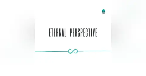 Series: Stand Alone Sermon Title: Eternal Perspective