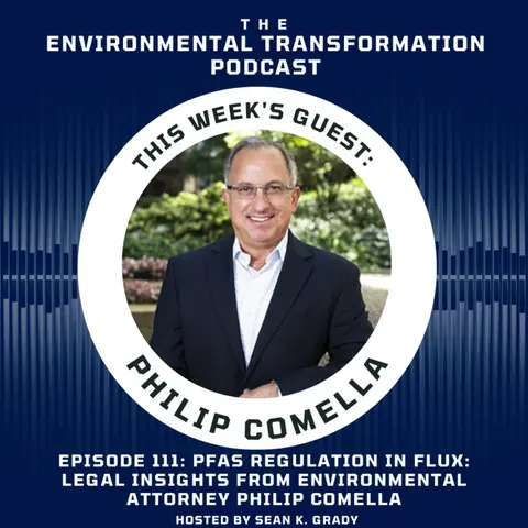 PFAS Regulation in Flux: Legal Insights from Environmental Attorney Phil Comella