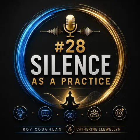 #28 Silence as a Practice