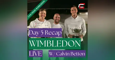 Wimbledon Day 5 Recap w/ 2024 Wimbledon Champion Coach, Calvin Betton