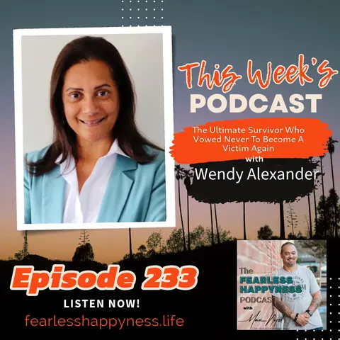 The Ultimate Survivor Who Vowed Never To Become A Victim Again with Wendy Alexander | 233