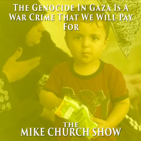 The Genocide In Gaza Is A War Crime That We Will Pay For
