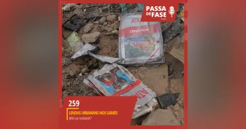 #259 | Lendas Urbanas nos games: Mito ou Realidade