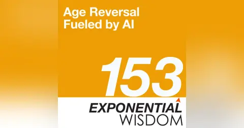 Episode 153: Age Reversal Fueled by AI