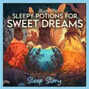 Sleep Story for Adults: The Moonlit Apothecary and the Potion of Sweet Dreams | Cozy Fantasy Bedtime Story for Deep Sleep