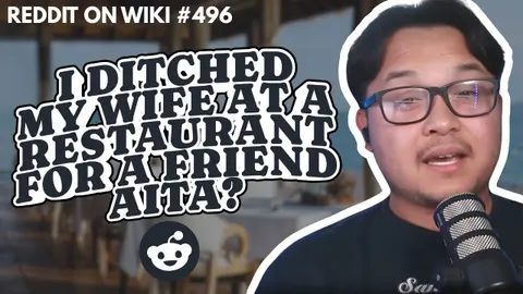 I DITCHED My Wife At A Restaurant For A Friend...AITA?